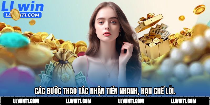 Các bước thao tác nhận tiền nhanh, hạn chế lỗi.