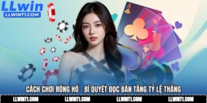 Cách Chơi Rồng Hổ - Bí Quyết Đọc Bàn Tăng Tỷ Lệ Thắng