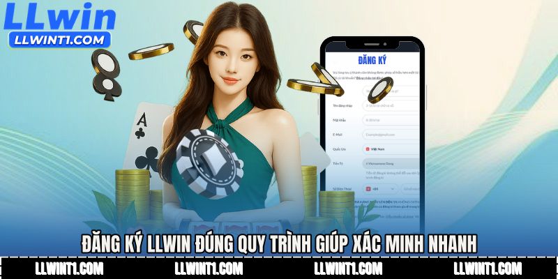 Đăng ký LLWIN đúng quy trình giúp xác minh nhanh