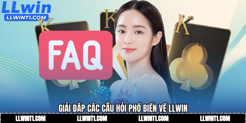 Giải đáp các câu hỏi phổ biến về LLWIN