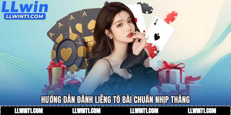 Hướng dẫn đánh liêng tố bài chuẩn nhịp thắng