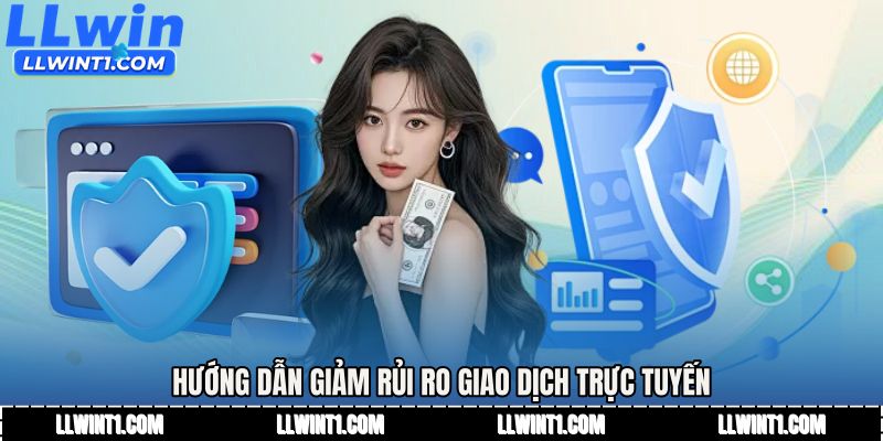 Hướng dẫn giảm rủi ro giao dịch trực tuyến