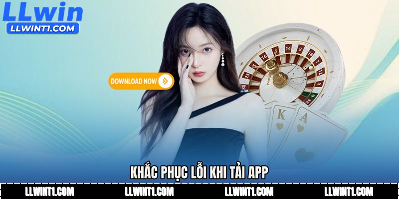 Khắc phục lỗi khi tải app