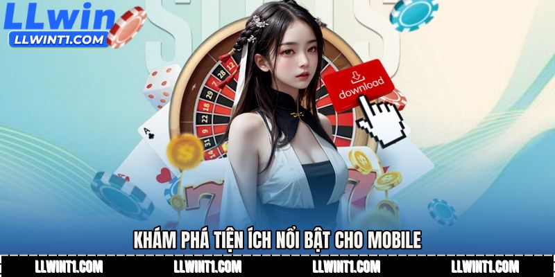 Khám phá tiện ích nổi bật cho mobile