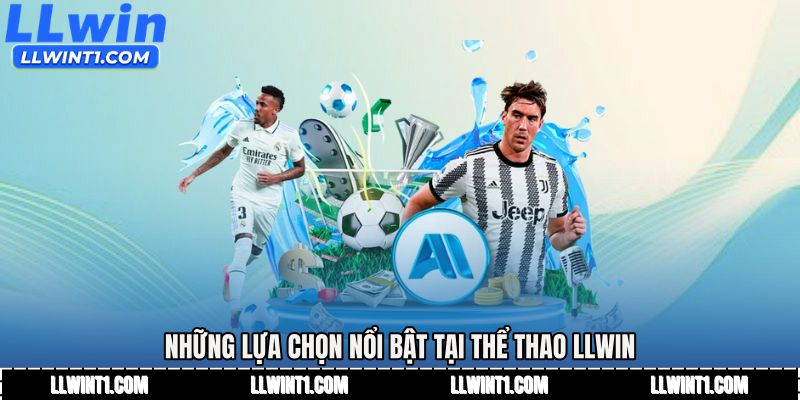 Những lựa chọn nổi bật tại Thể thao LLWIN