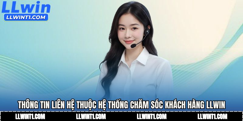 Thông tin liên hệ thuộc hệ thống Chăm sóc khách hàng LLWIN