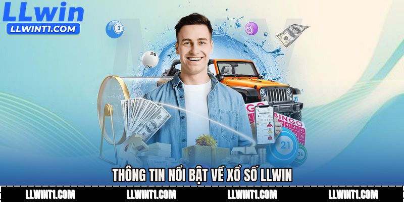 Thông tin nổi bật về Xổ số LLWIN