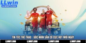 Tin Tức Thể Thao - Góc Nhìn Sân Cỏ Cực Hot Mỗi Ngày
