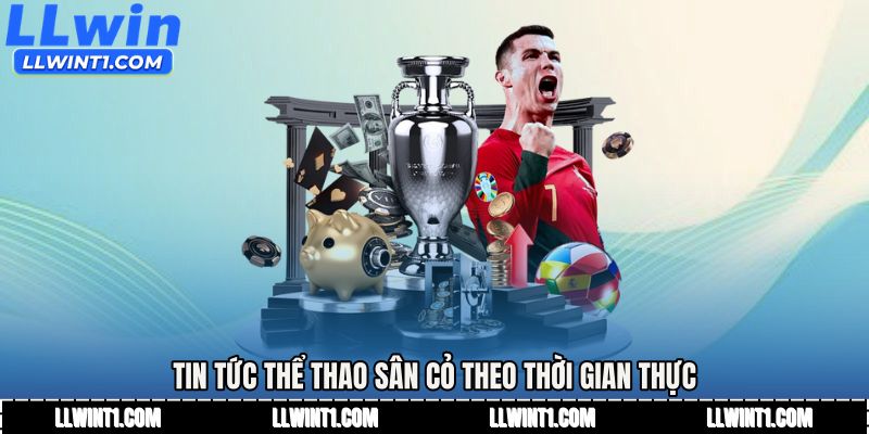 Tin tức thể thao sân cỏ theo thời gian thực