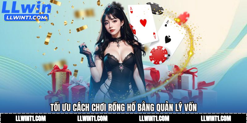 Tối ưu Cách chơi rồng hổ bằng quản lý vốn