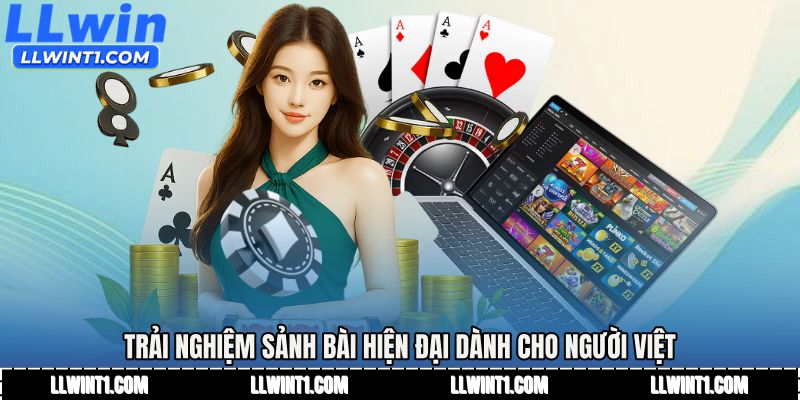 Trải nghiệm sảnh bài hiện đại dành cho người Việt