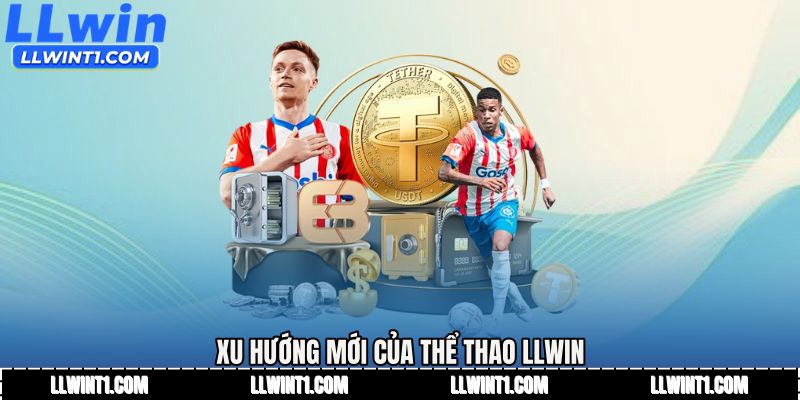 Xu hướng mới của Thể thao LLWIN